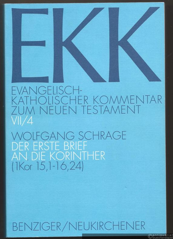  - Der erste Brief an die Korinther. 4. Teilband 1 Kor 15,1-16,24 (= Evangelisch-Katholischer Kommentar zum Neuen Testament, VII/4).