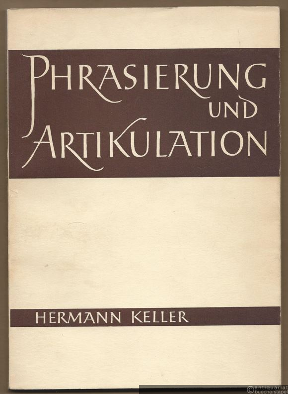  - Phrasierung und Artikulation. Ein Beitrag zu einer Sprachlehre der Musik.