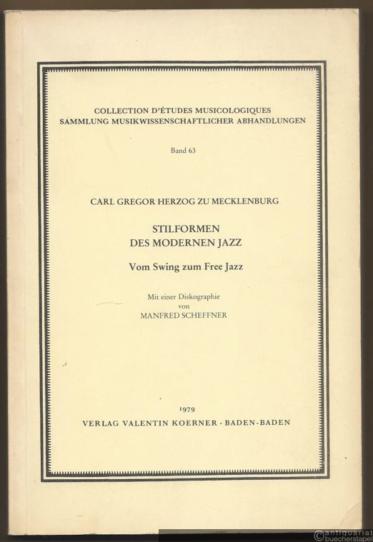  - Stilformen des modernen Jazz. Vom Swing zum Free Jazz (= Collection d'Études Musicologiques. Sammlung musikwissenschaftlicher Abhandlungen, Bd. 63).