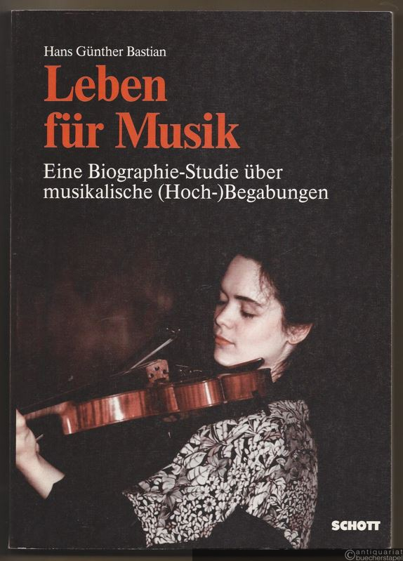  - Leben für Musik. Eine Biographie-Studie über musikalische (Hoch-)Begabungen.