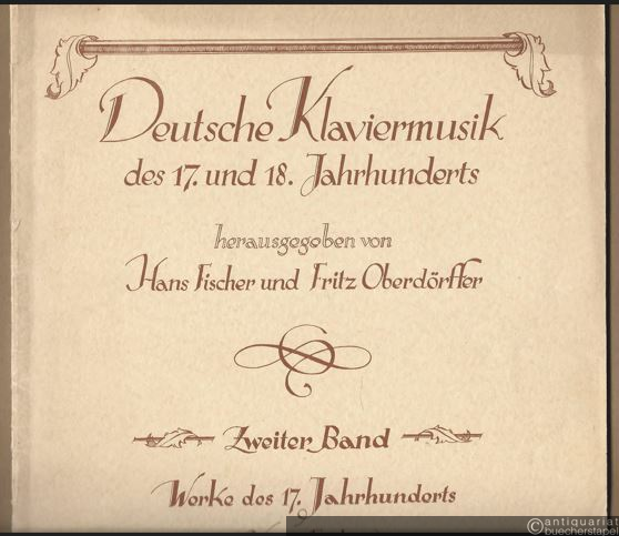  - Werke des 17. Jahrhunderts (= Deutsche Klaviermusik des 17. und 18. Jahrhunderts, hrsg. von Hans Fischer und Fritz Oberdörffer. Zweiter Band).