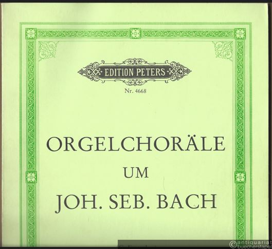  - Orgelchoräle um Joh. Seb. Bach (= Edition Peters, Nr. 4668).
