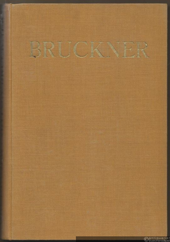  - Anton Bruckner. Der metaphysische Kern seiner Persönlichkeit und Werke.