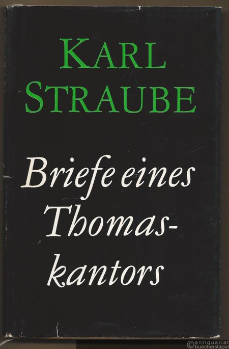 - Karl Straube. Briefe eines Thomaskantors.