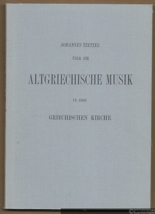 - Über die altgriechische Musik in der Griechischen Kirche.