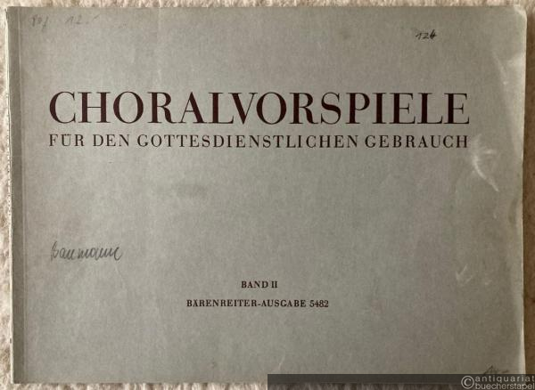  - Choralvorspiele für den gottesdienstlichen Gebrauch, Band II (= Bärenreiter-Ausgabe 5482).