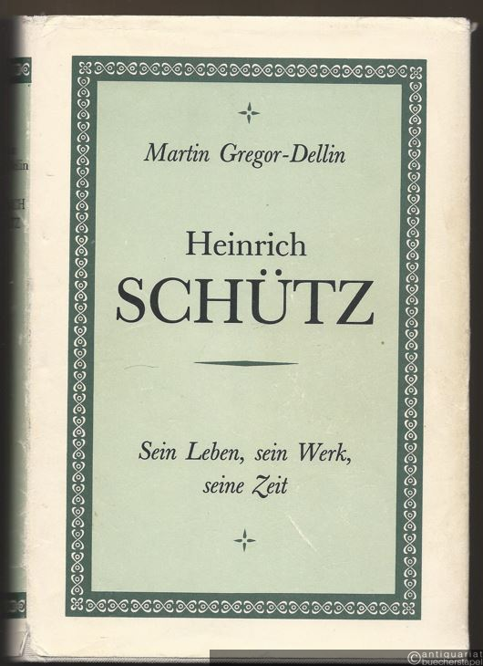  - Heinrich Schütz. Sein Leben. Sein Werk. Seine Zeit.