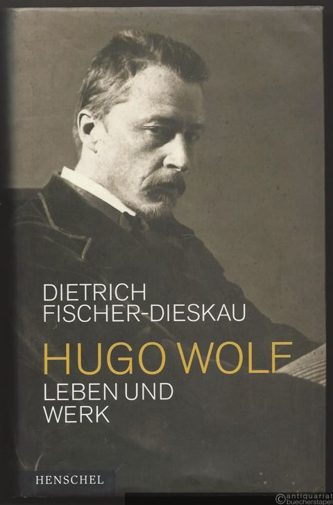  - Hugo Wolf. Leben und Werk.