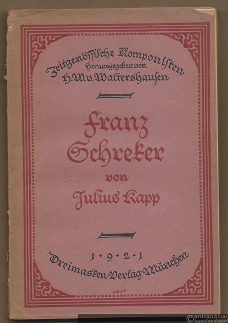  - Franz Schreker. Der Mann und sein Werk (= Zeitgenössische Komponisten, hrsg. v. H. W. v. Waltershausen, IV).