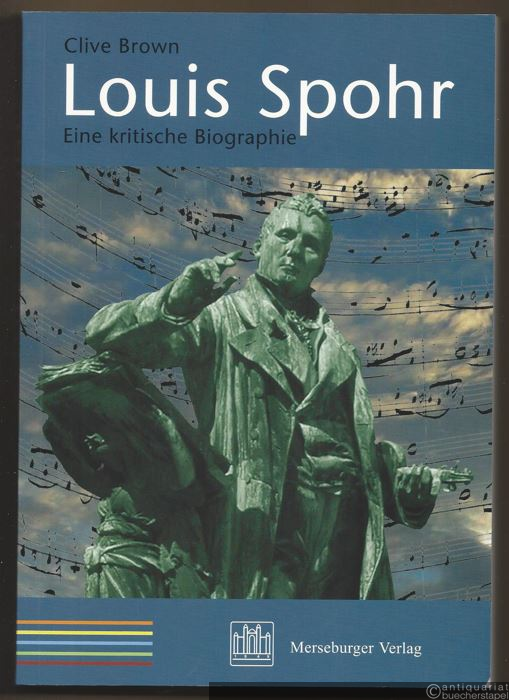  - Louis Spohr. Eine kritische Biographie (= Edition Merseburger 1555).
