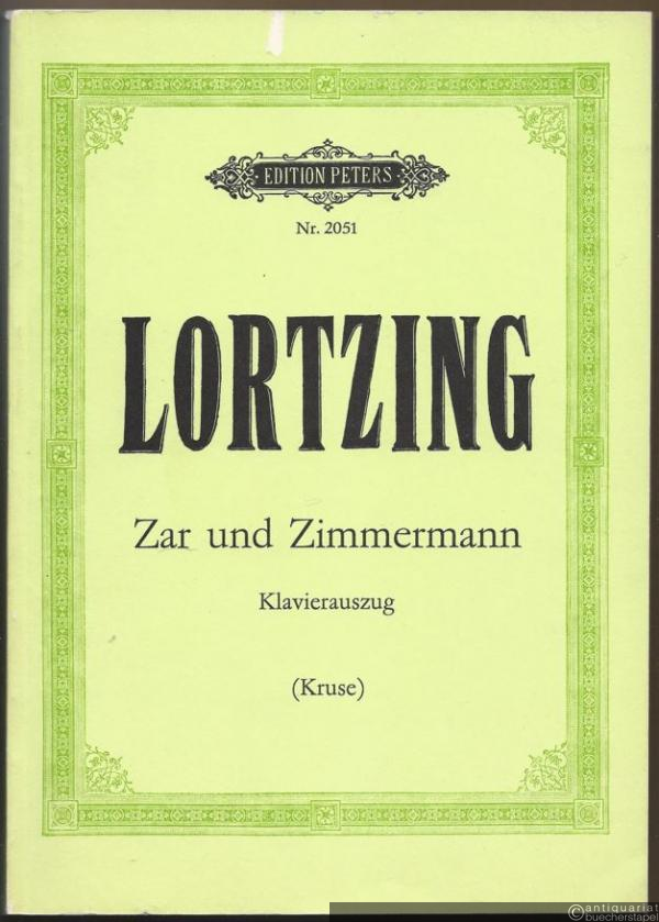  - Zar und Zimmermann. Komische Oper in drei Akten (= Edition Peters, Nr. 2051). Klavierauszug.