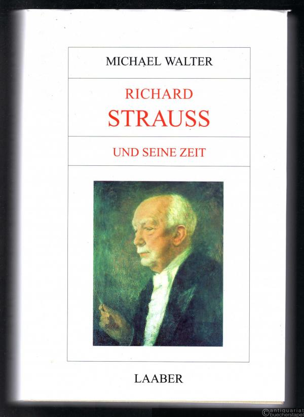  - Richard Strauss und seine Zeit (= Große Komponisten und ihre Zeit).