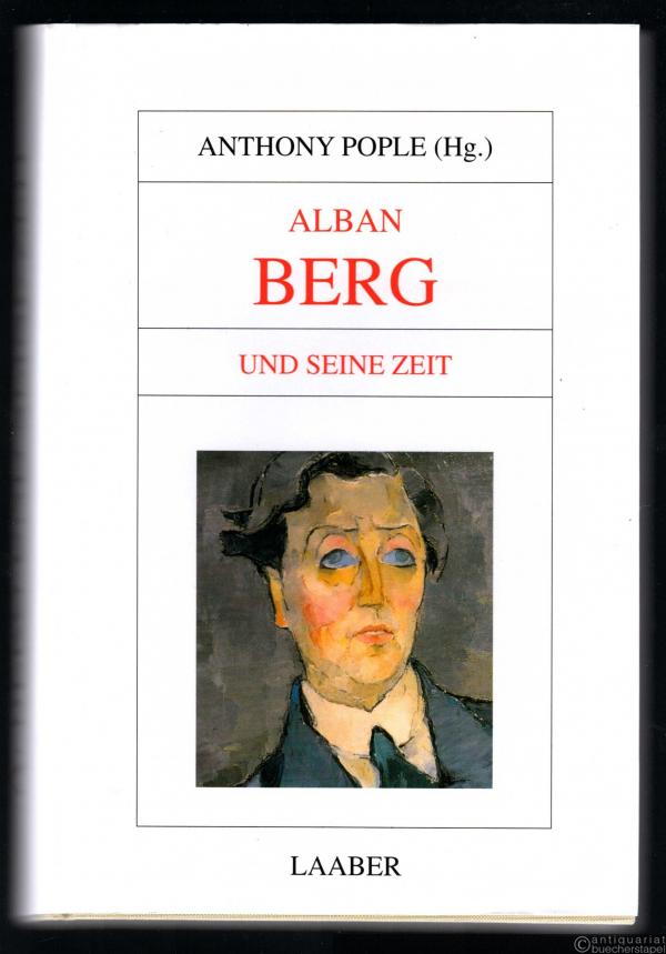  - Alban Berg und seine Zeit (= Große Komponisten und ihre Zeit).