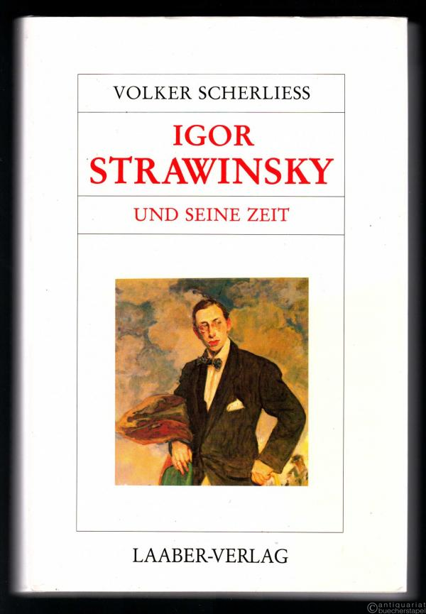  - Igor Strawinsky und seine Zeit (= Große Komponisten und ihre Zeit).