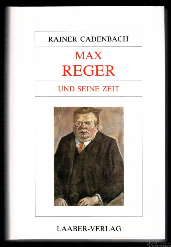  - Max Reger und seine Zeit (= Große Komponisten und ihre Zeit).