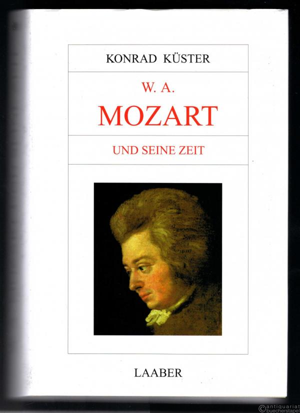  - W. A. Mozart und seine Zeit (= Große Komponisten und ihre Zeit).