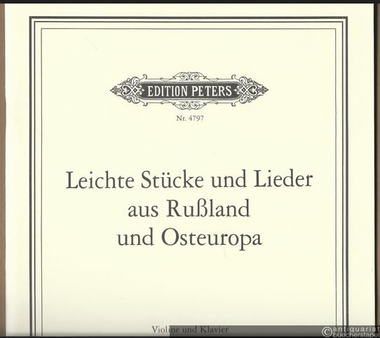  - Leichte Stücke und Lieder russischer und sowjetischer Komponisten für Violine und Klavier (nach Griffarten geordnet) (= Edition Peters, Nr. 4797). Violine und Klavier.