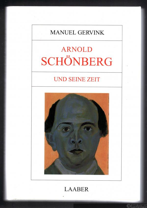  - Arnold Schönberg und seine Zeit (= Große Komponisten und ihre Zeit).