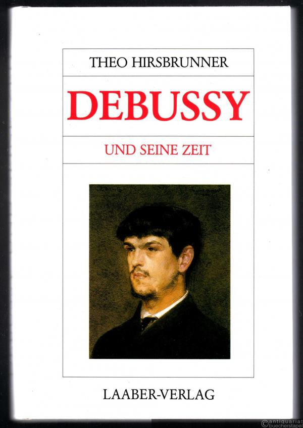  - Debussy und seine Zeit (= Große Komponisten und ihre Zeit).