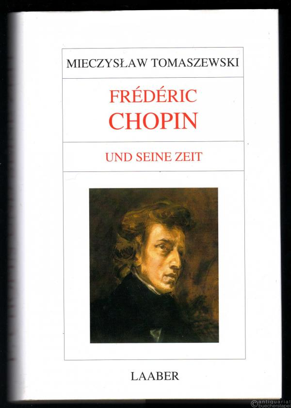  - Frederic Chopin und seine Zeit (= Große Komponisten und ihre Zeit).