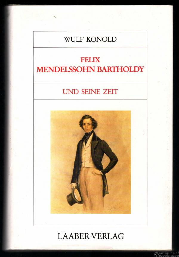  - Felix Mendelssohn Bartholdy und seine Zeit (= Große Komponisten und ihre Zeit).