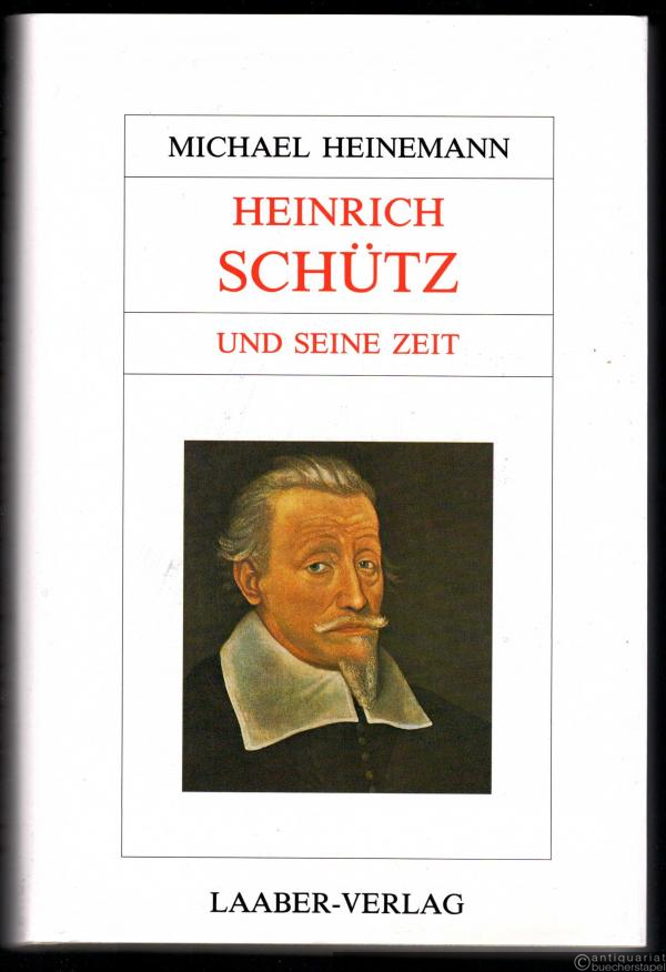  - Heinrich Schütz und seine Zeit (= Große Komponisten und ihre Zeit).