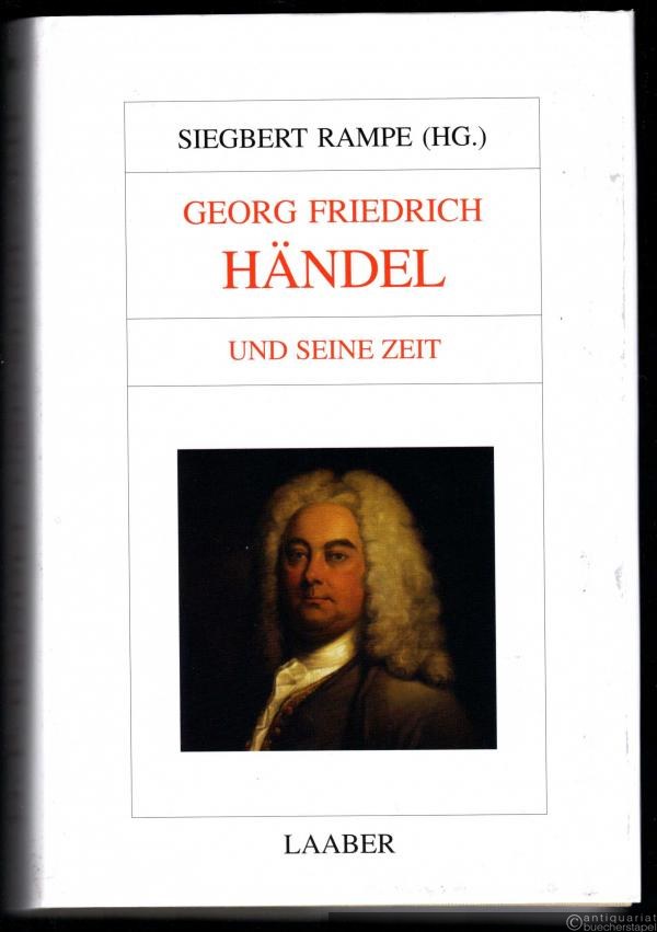  - Georg Friedrich Händel und seine Zeit (= Große Komponisten und ihre Zeit).