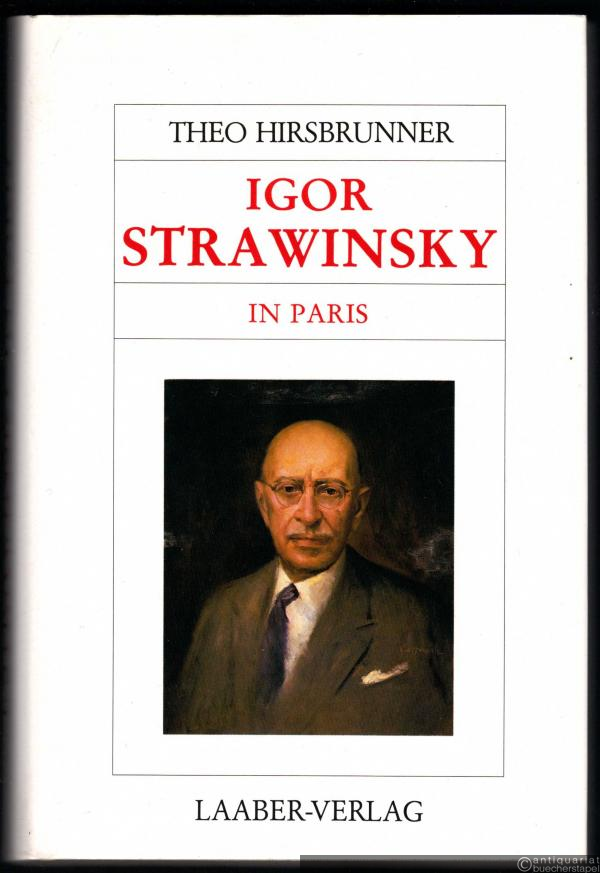  - Igor Strawinsky in Paris (= Große Komponisten und ihre Zeit).