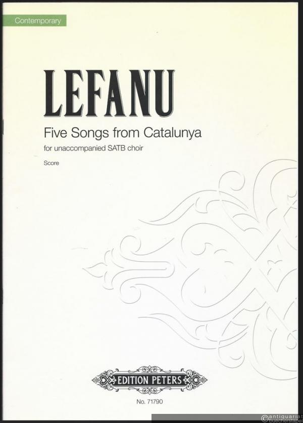  - Five Songs from Catalunya for unaccompanied SATB choir (= Contemporary. Edition Peters, No. 71790). Score.