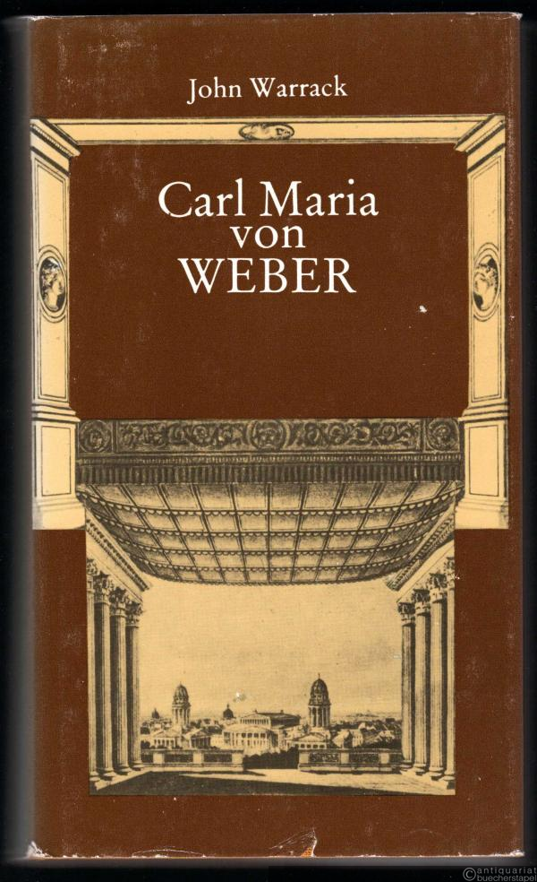  - Carl Maria von Weber. Eine Biographie.