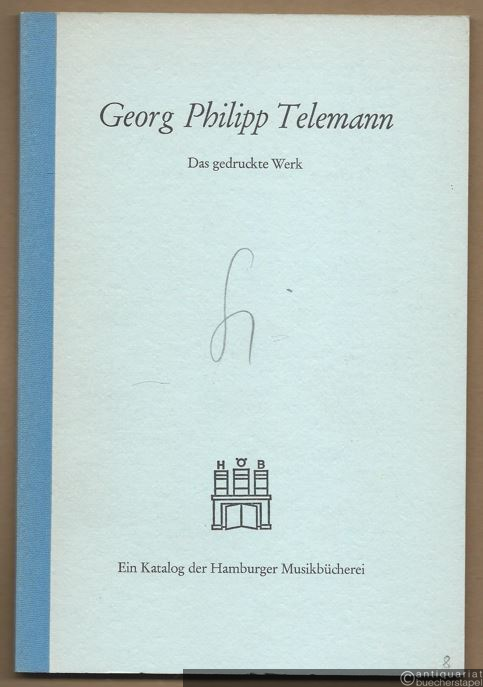  - Georg Philipp Telemann. Das gedruckte Werk. Ein Katalog der Hamburger Musikbücherei.