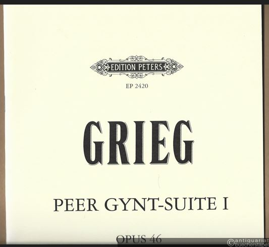  - Peer Gynt-Suite I. Opus 46 (= Edition Peters, No. 2420). Klavier / Piano.