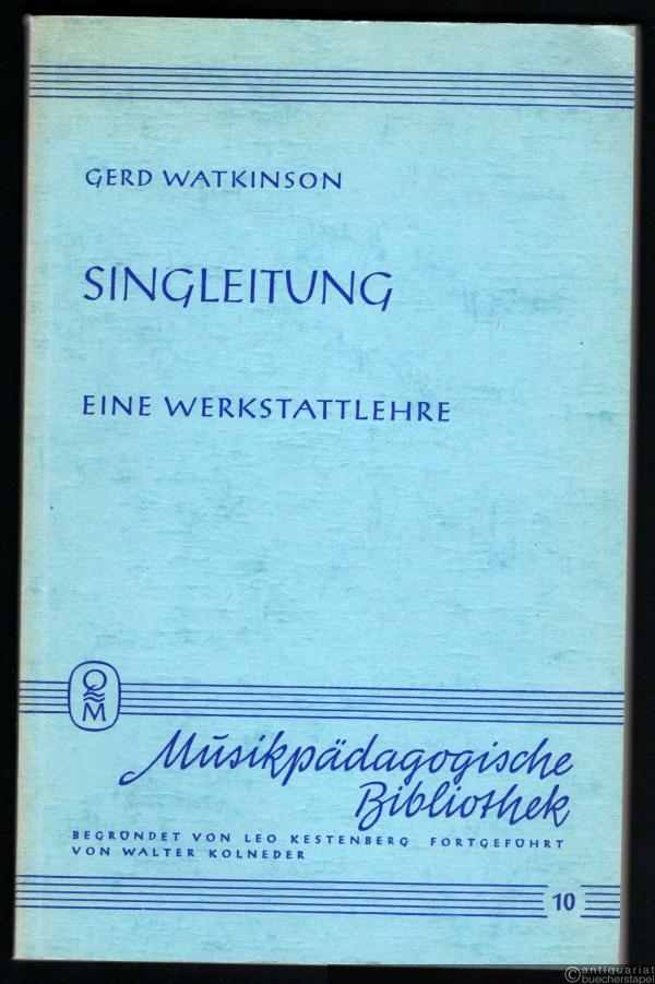  - Singleitung. Eine Werkstattlehre (= Musikpädagogische Bibliothek, Band 10).