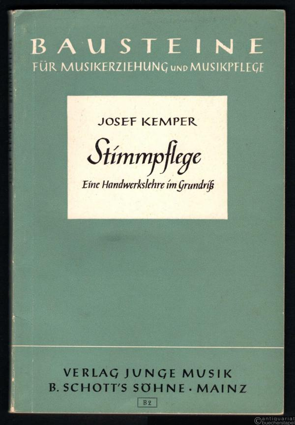  - Stimmpflege. Eine Handwerkslehre im Grundriss (= Bausteine für Musikerziehung und Musikpflege).