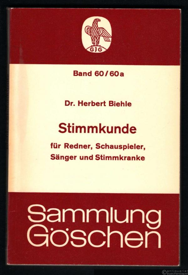  - Stimmkunde für Redner, Schauspieler, Sänger und Stimmkranke (= Sammlung Göschen Band 60/60a).