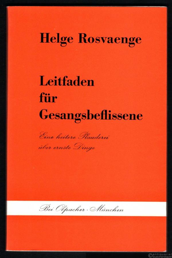  - Leitfaden für Gesangsbeflissene. Eine heitere Plauderei über ernste Dinge.