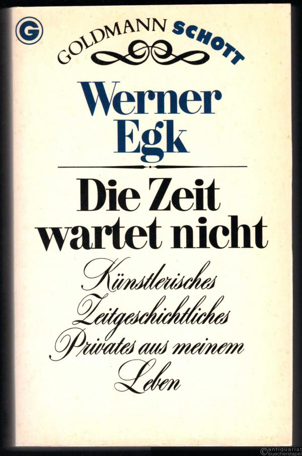  - Die Zeit wartet nicht. Künstlerisches, Zeitgeschichtliches, Privates aus meinem Leben.