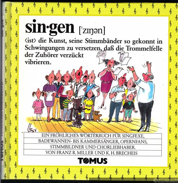  - Singen. Ein fröhliches Wörterbuch für Singfexe, Badewannen- bis Kammersänger, Opernfans, Stimmbildner und Chorliebhaber.