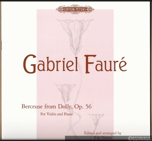  - Berceuse from Dolly, Op. 56 (Le Chanson dans le jardin) for Violin and Piano (= Edition Peters, No. 7624).