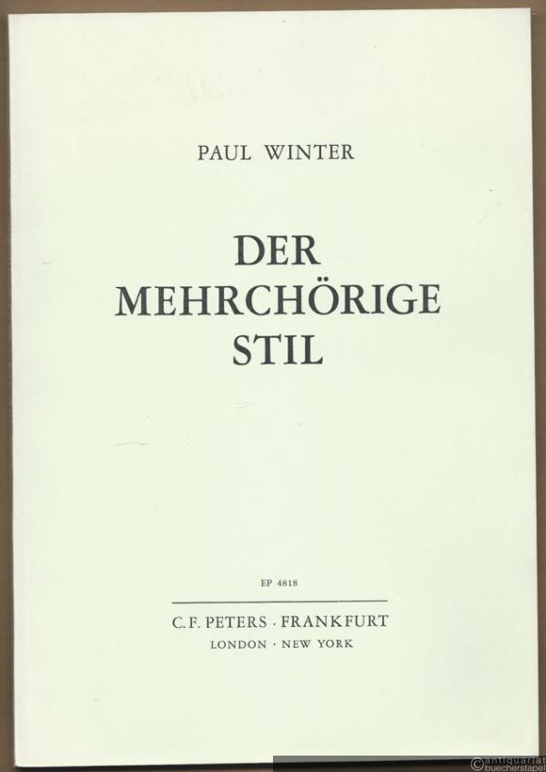 - Der mehrchörige Stil. Historische Hinweise für die heutige Praxis (= Edition Peters 4818).