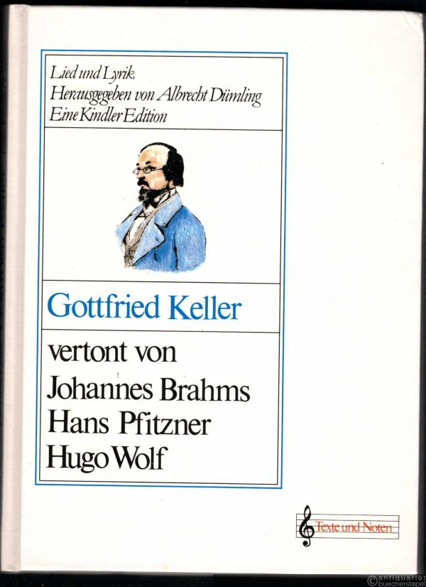  - Gottfried Keller, vertont von Johannes Brahms, Hans Pfitzner, Hugo Wolf. Lied und Lyrik.