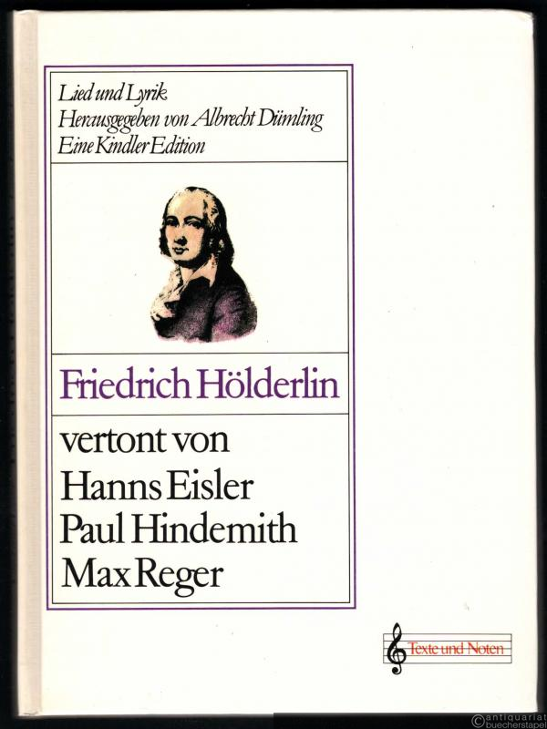  - Friedrich Hölderlin, vertont von Hanns Eisler, Paul Hindemith, Max Reger. Lied und Lyrik.