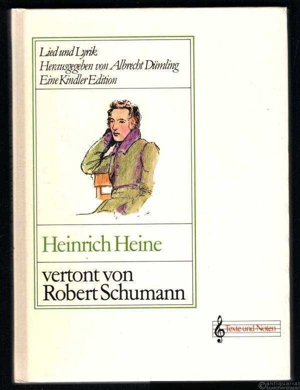  - Heinrich Heine, vertont von Robert Schumann. Lied und Lyrik.