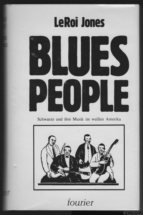  - Blues people. Schwarze und ihre Musik im weissen Amerika.