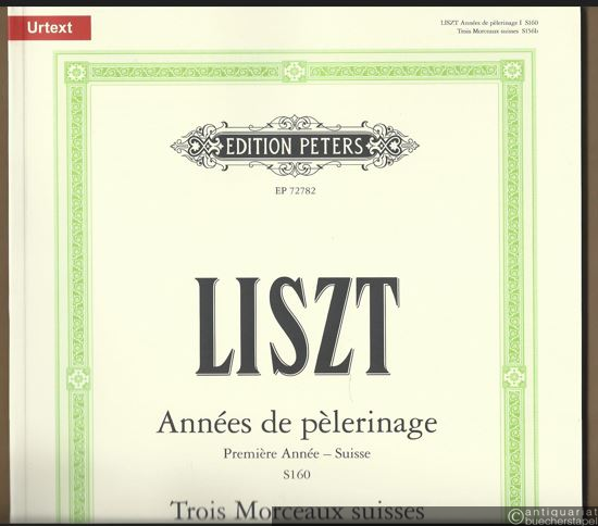  - Annees de pelerinage. Premiere Annee – Suisse (S160) / Trois Morceaux suisses (S156b) (= Edition Peters, Nr. 72782). Urtext.