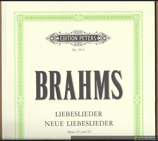  - Liebeslieder Op. 52 / Neue Liebeslieder Op. 65. Walzer für vier Singstimmen und Klavier zu vier Händen. [Anhang: Op. 65, Nr. 3 in tiefer Ausgabe] (= Edition Peters, Nr. 3912). Partitur / Score.