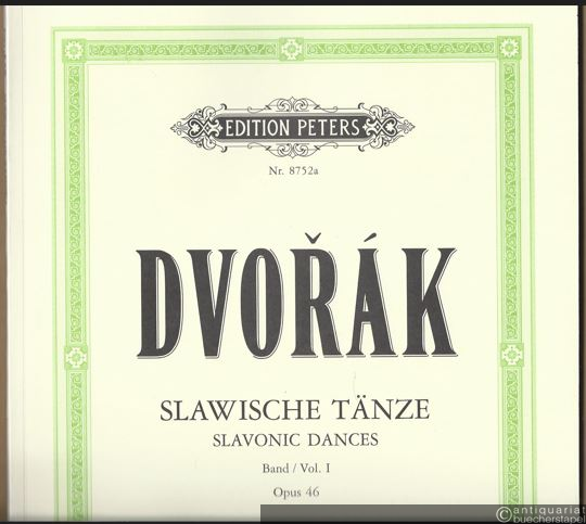  - Slawische Tänze, Opus 46 / Slavonic Dances, Band I / Vol. I (= Edition Peters, Nr. 8752a). Klavier zu 4 Händen / Piano 4 hands.