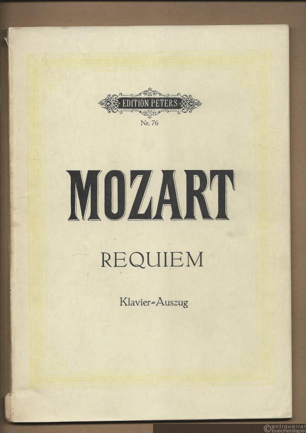  - Requiem [für vier Solostimmen, Chor und Orchester, KV 626] (= Edition Peters, Nr. 76). Klavier-Auszug.