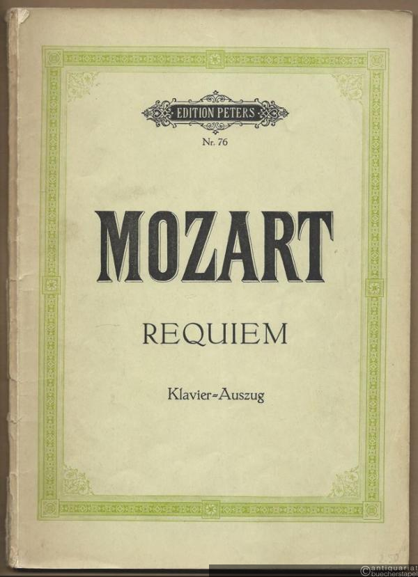  - Requiem [für vier Solostimmen, Chor und Orchester, KV 626] (= Edition Peters, Nr. 76). Klavier-Auszug.