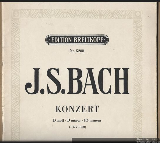  - Konzert in d-Moll für Violine, Oboe (oder für 2 Violinen) und Streichorchester (= Edition Breitkopf, Nr. 5200). Ausgabe mit Klavierbegleitung.